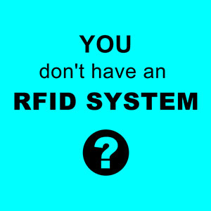 You don't have an RFID system You don't have an RFID system