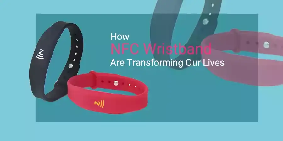 how nfc wristbands are transforming our lives how nfc wristbands are transforming our lives