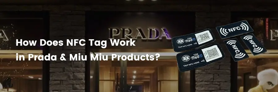 how does nfc tag work in prada & miu miu products? how does nfc tag work in prada & miu miu products?