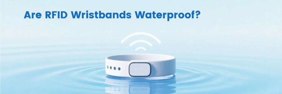 are rfid wristbands waterproof