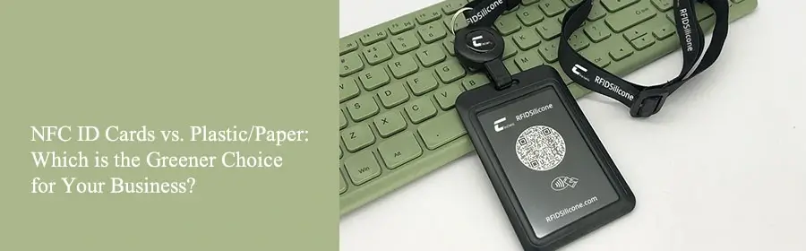 NFC ID Cards is the Greener Choice for Your Business NFC ID Cards is the Greener Choice for Your Business